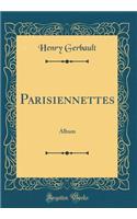Parisiennettes: Album (Classic Reprint)