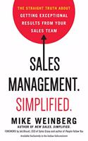 Sales Management. Simplified : The Straight Truth About Getting Exceptional Results from Your Sales Team