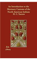 An Introduction to the Mortuary Customs of the North American Indians