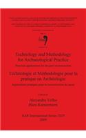 Technology and Methodology for Archaeological Practice: Practical applications for the reconstruction of the past / Technologie et Méthodologie pour l