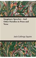 Imaginary Speeches - And Other Parodies in Prose and Verse