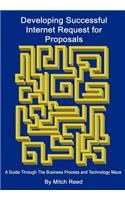 Developing Successful Internet Request for Proposals: A Guide Through The Business Process and Technology Maze