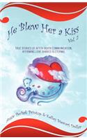 He Blew Her a Kiss: Volume 2, True Stories of After-Death Communication, Affirming Love Shared is Eternal(English)