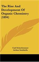 The Rise And Development Of Organic Chemistry (1894)