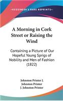 A Morning in Cork Street or Raising the Wind