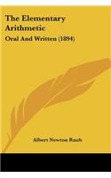 Elementary Arithmetic: Oral And Written (1894)