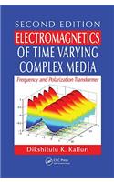 Electromagnetics of Time Varying Complex Media: Frequency and Polarization Transformer, Second Edition