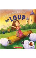 Contes Réinventés: La Princesse Qui Criait Au Loup: La Princesse Qui Criait Au Loup