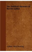 The Political Theories of Martin Luther