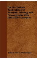 On The Various Applications Of Anastatic Printing And Papyrography With Illustrative Examples