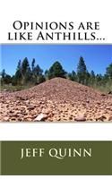 Opinions are like Anthills...: (English)
