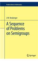 Sequence of Problems on Semigroups