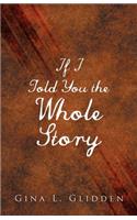 If I Told You the Whole Story