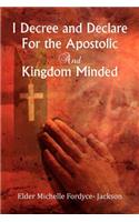 I Decree and Declare For the Apostolic and Kingdom Minded