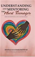 Understanding and Mentoring the Hurt Teenager