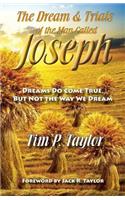 The Dream & Trials of the Man Called Joseph: Dreams Do Come True But Not the Way We Dream(English)