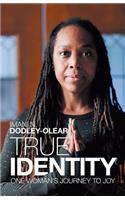 True Identity: One Woman'S Journey to Joy