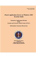 Oracle Application Server on Windows 2003 Security Guide Enterprise Applications Division of the Systems and Network Attack Center (SNAC)