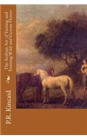 The Arabian Art of Taming and Training Wild and Vicious Horses