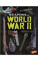 Weapons of World War II: (Weapons of War)