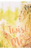 Twist Into Me