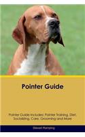 Pointer Guide Pointer Guide Includes: Pointer Training, Diet, Socializing, Care, Grooming, Breeding and More
