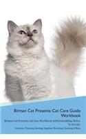 Birman Cat Presents: Cat Care Guide Workbook Birman Cat Presents Cat Care Workbook with Journalling, Notes, To Do List. Includes: Training, Feeding, Supplies, Breeding, 