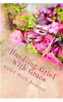 Handling Grief With Grace: Grief Work Journal: With Journaling Tools