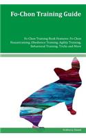 Fo-Chon Training Guide Fo-Chon Training Book Features: Fo-Chon Housetraining, Obedience Training, Agility Training, Behavioral Training, Tricks and More