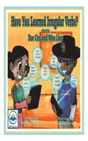 Have You Learned Irregular Verbs?  Starring Doc Cee and Miss Livy