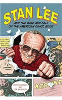 Stan Lee and the Rise and Fall of the American Comic Book