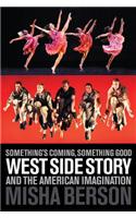 Something's Coming, Something Good: West Side Story and the American Imagination