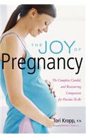 The Joy of Pregnancy: The Complete, Candid, and Reassuring Companion for Parents-To-Be