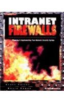 Intranet Firewalls: Planning and Implementing Your Network Security System