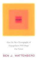 Fewer: How the New Demography of Depopulation Will Shape Our Future