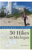 Explorer's Guide: 50 Hikes in Michigan: Sixty Walks, Day Trips, and Backpacks in the Lower Peninsula