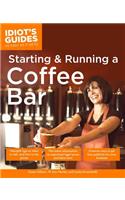 The Complete Idiot's Guide to Starting and Running a Coffeebar