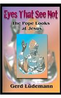 Eyes That See Not: The Pope Looks at Jesus