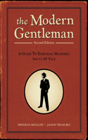 The Modern Gentleman, 2nd Edition: A Guide to Essential Manners, Savvy, & Vice