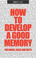 How to Develop a Good Memory for Names, Faces, and Facts