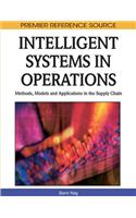 Intelligent Systems in Operations: Methods, Models and Applications in the Supply Chain