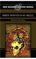 Party Wolves in My Skull