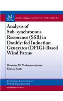Analysis of Sub-Synchronous Resonance (Ssr) in Doubly-Fed Induction Generator (Dfig)-Based Wind Farms