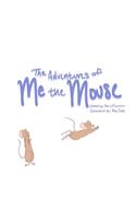 The Adventures of Me the Mouse
