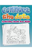 Connect the Dots (Dot to Dot Fun Activity Book for Kids)