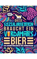 Diese Sozialarbeiterin braucht ein verdammtes Bier