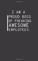 I am a Proud Boss of Freaking Awesome Employees: Lined notebook - journal - 110 pages