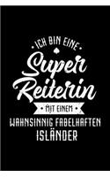 ICH BIN EINE SUPER REITERIN MIT EINEM WAHNSINNIG FABELHAFTEN ISLÄNDER Notizbuch: Notizbuch A5 kariert 120 Seiten, Notizheft / Tagebuch / Reise Journal, perfektes Geschenk für E-Bike fahrer