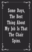 Some days, the best thing about my job is that the chair spins.