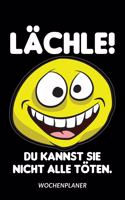 Lächle! Du kannst sie nicht alle töten - Wochenplaner